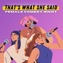 That's What She Said - Female Comedy Night