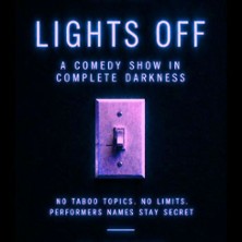 Lights OfF - A Comedy Experience in Complete Darkness