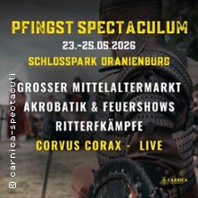 Pfingst-Spectaculum: Ritterfest & Markt 
mit Konzert-Arena im Schlosspark Oranienburg
