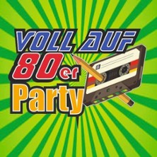 Voll auf 80er! - Die gro&szlig;e 80er Party!