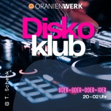 Diskoklub - 80er, 90er, 00er, 10er, 20er | Oranienwerk