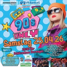 90s Only - Die 90er Party In Dormagen - Die geilste Zeit Eures Lebens