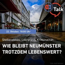 KN-Talk: Neum&uuml;nster - Stellenabbau, Leerstand, Kriminalit&auml;t