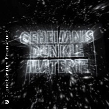 Geheimnis Dunkle Materie - Planetarium Frankfurt Oder