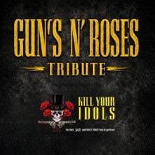 Kill your Idols - GUNS N&rsquo; ROSES Tribute Band