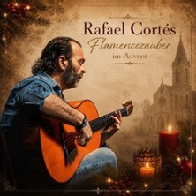 Rafael Cort&eacute;s - Flamencozauber im Advent