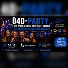 &Uuml;40 Party -  Bollwerk Cologne