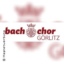 Jauchzet, Frohlocket & MAGNIFICAT! - Weihnachtskonzert des G&ouml;rlitzer Bachchores