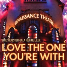 Love The One You&acute;re With - Renaissance-Theater Berlin