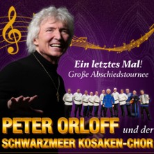 Peter Orloff & Schwarzmeer Kosaken-Chor - Ein letztes Mal! Gro&szlig;e Abschiedstournee