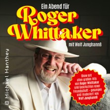 Ein Abend f&uuml;r Roger Whittaker - Die B&uuml;hnenshow mit allen seinen gro&szlig;en Hits