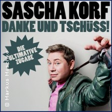 Sascha Korf - Danke und Tsch&uuml;ss - Die ultimative Zugabe - Saschas B&uuml;hnenabschied