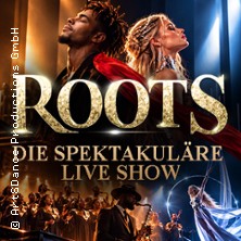 ROOTS - Das spektakul&auml;re Live-Erlebnis