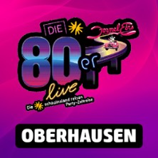 DIE 80ER LIVE Oberhausen 2027