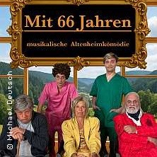 Dinnershow: Mit 66 Jahren - Eine musikalische Altenheimkom&ouml;die