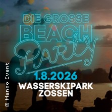 Die gro&szlig;e Beachparty 2026 - Wasserskipark Zossen