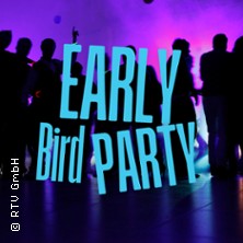 2. Early Bird Party - Tanzen und fr&uuml;h ins Bett