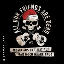 All Our Friends Are Dead - Musik aus der Zeit als man noch Haare trug
