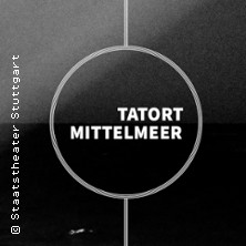 Tatort Mittelmeer - Staatstheater Stuttgart