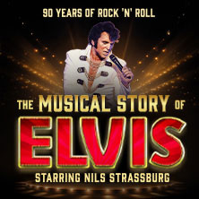 The Musical Story of Elvis - 90 Years of Rock&rsquo;n&rsquo;Roll - Live 2026