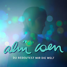 Alin Coen - &bdquo;Du bedeutest mir die Welt&ldquo;-Tour