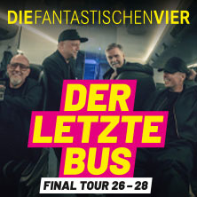 DIE FANTASTISCHEN VIER &ndash; DER LETZTE BUS &ndash; FINAL TOUR 26-28
