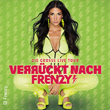 VERR&Uuml;CKT NACH FRENZY - TOUR 2027