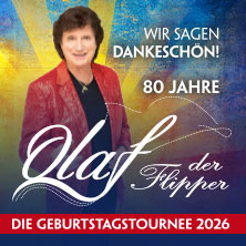 Olaf der Flipper - Wir sagen Dankesch&ouml;n! 80 Jahre - Die Geburtstagstournee 2026