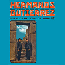 Hermanos Guti&eacute;rrez - Los Ojos Del Condor Tour