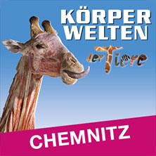 K&Ouml;RPERWELTEN der Tiere | Chemnitz | Flex-/Geschenkticket